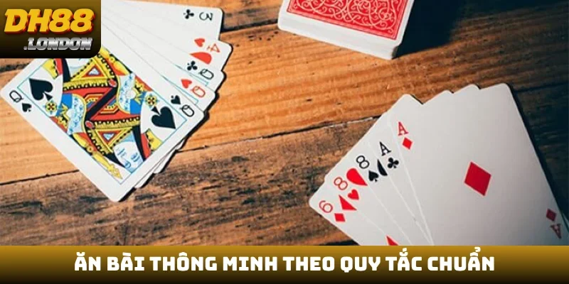 Ăn bài thông minh theo quy tắc chuẩn
