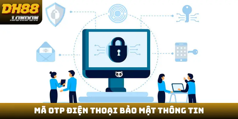 Mã OTP điện thoại bảo mật thông tin