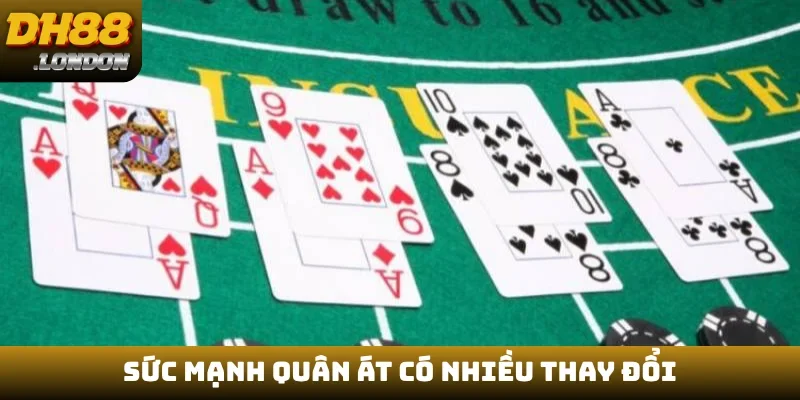 Sức mạnh quân Át có nhiều thay đổi