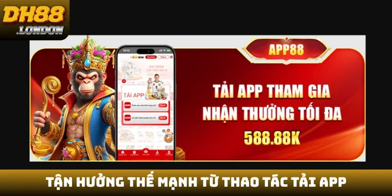 Tận hưởng thế mạnh từ thao tác tải app