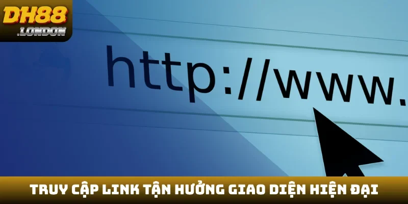 Truy cập link tận hưởng giao diện hiện đại